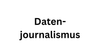 Datenjournalismus